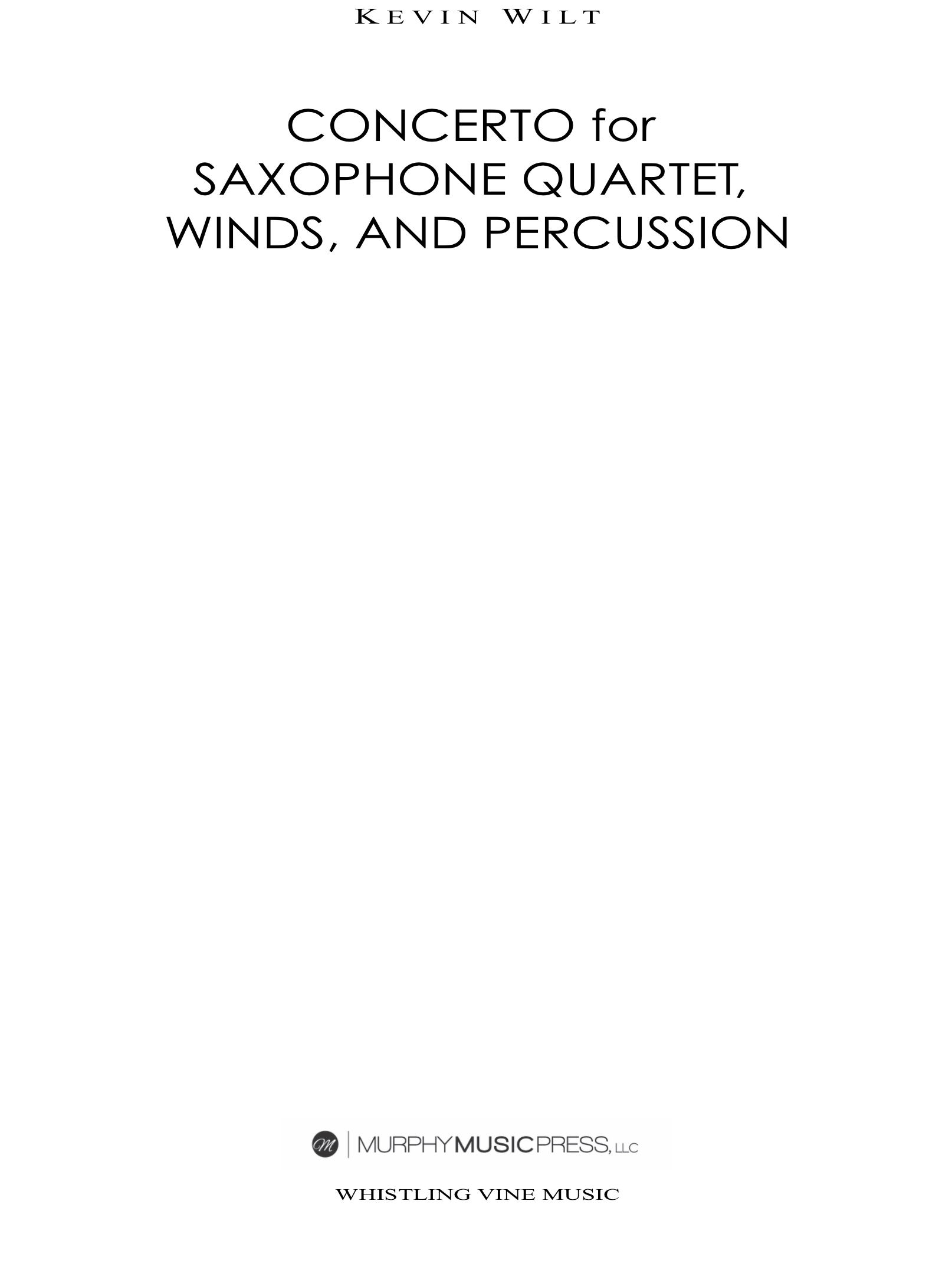 Concerto For Saxophone Quartet And Wind Ensemble  by Kevin Wilt