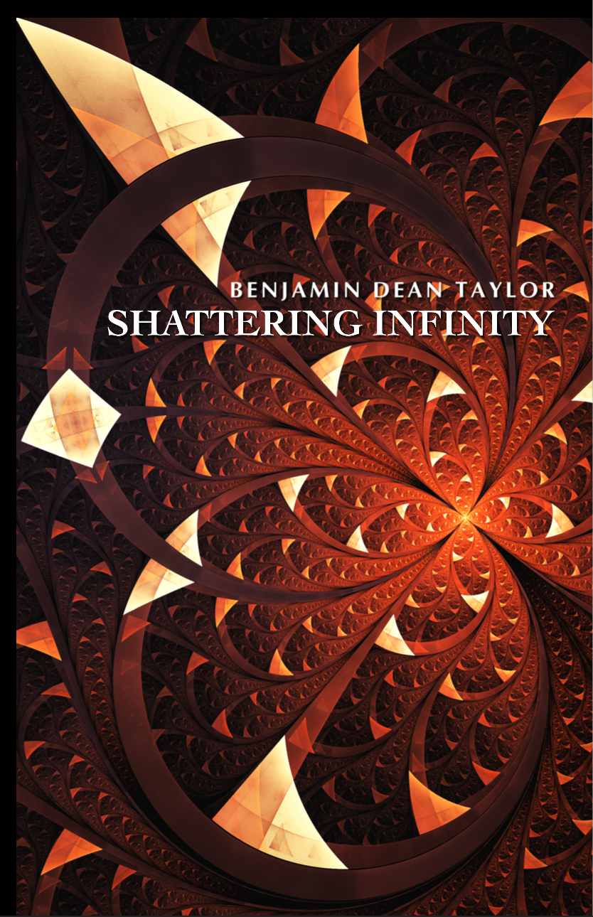 Shattering Infinity by Benjamin Dean Taylor
