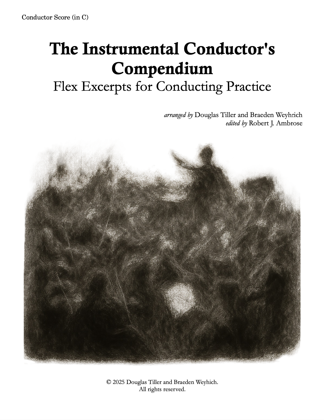 The Instrumental Conductor's Compendium: Conductors Score by Douglas Tiller and Braeden Weyhrich 