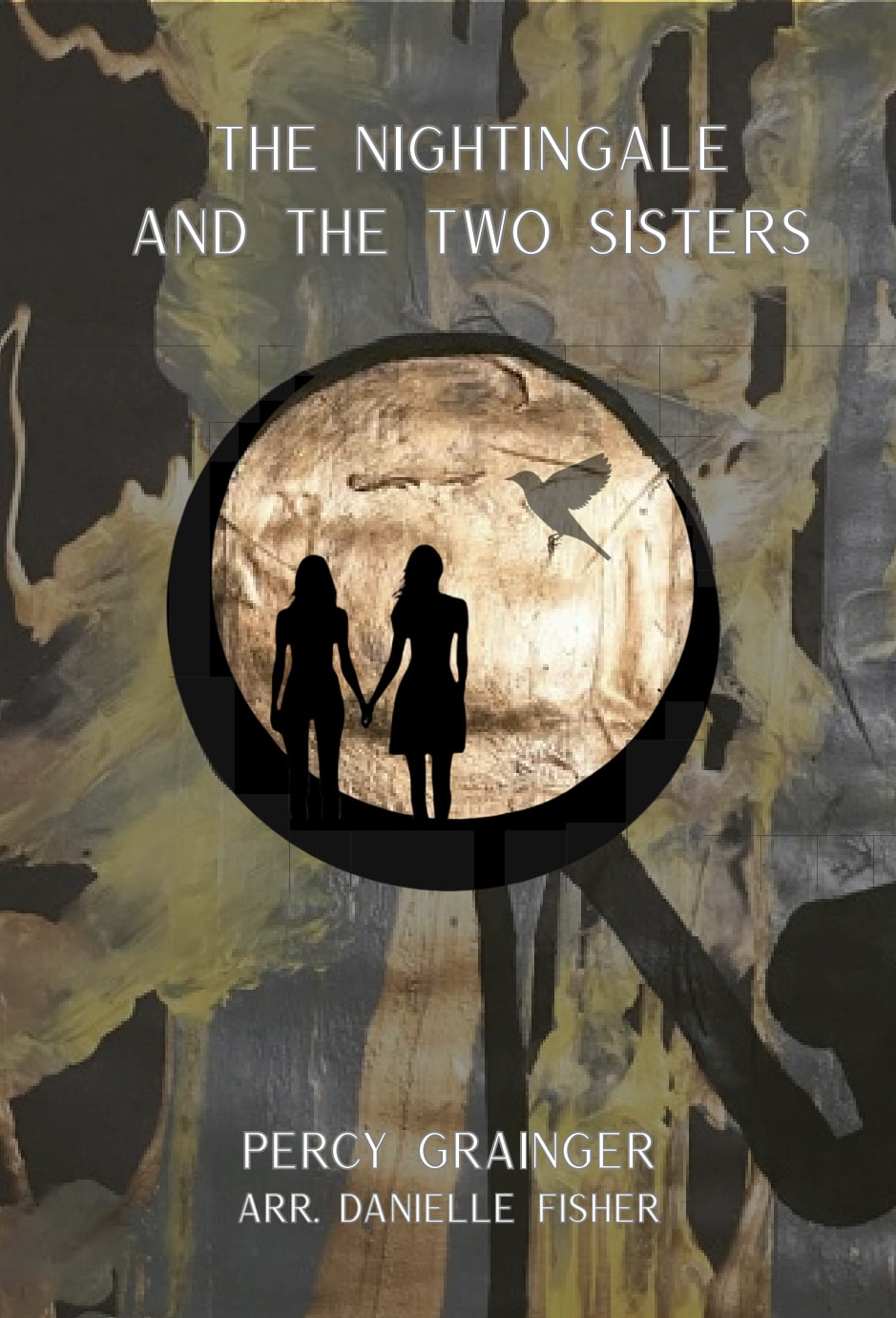 The Nightingale And The Two Sisters by Percy Grainger arr. Danielle Fisher