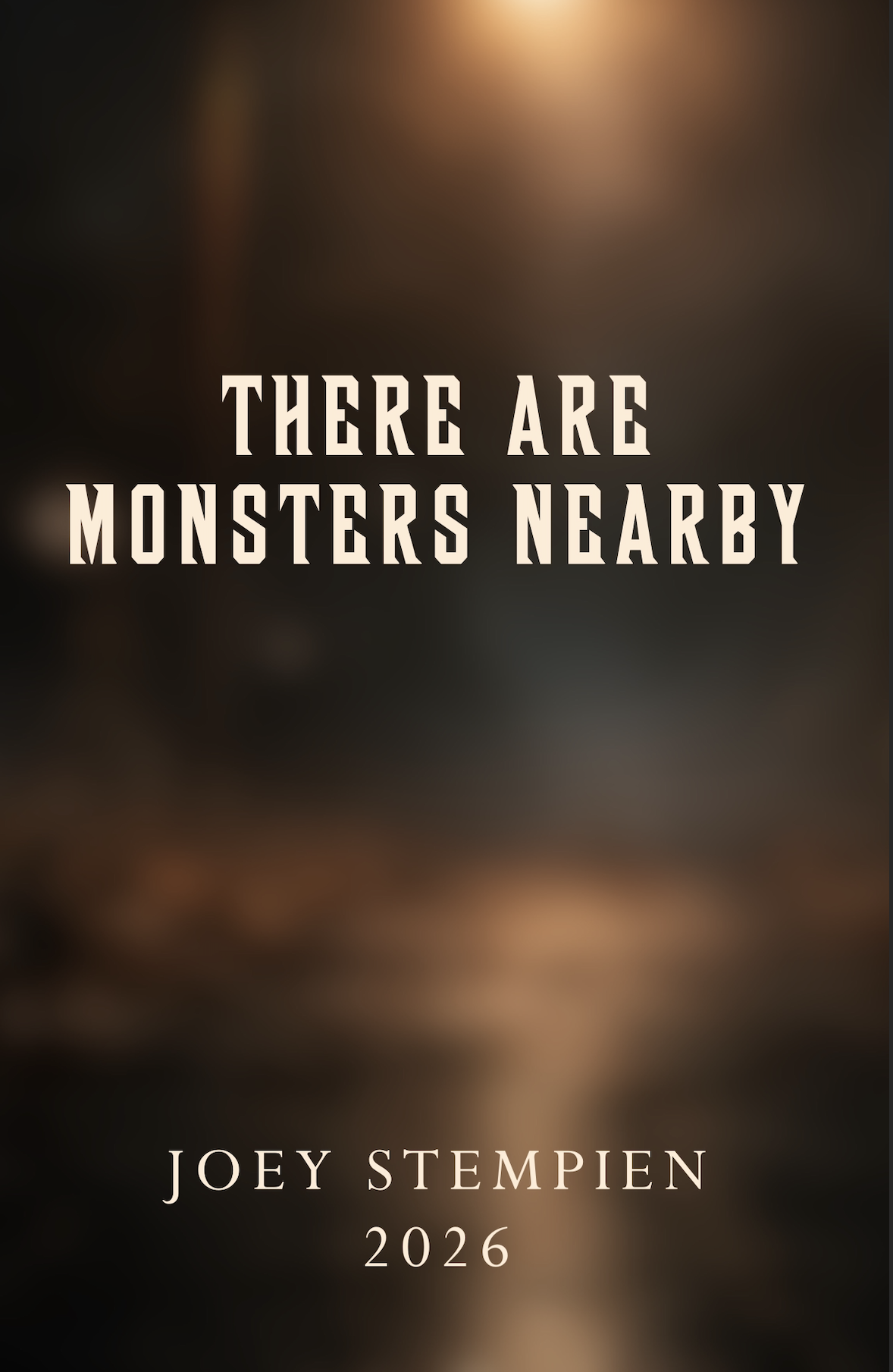 There Are Monsters Nearby by Joey Stempien