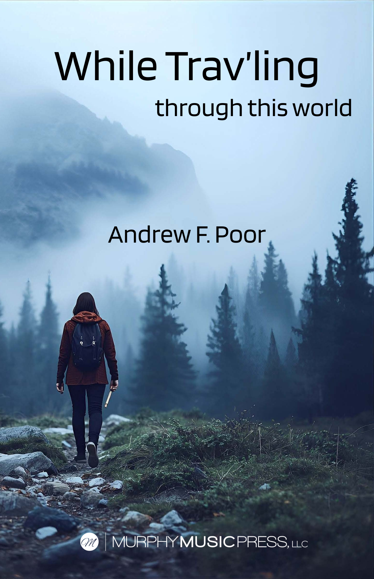 While Trav'ling  Through This World by Andrew F. Poor